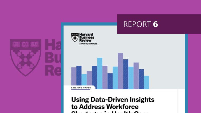 Report 6: Using Insights to Address Workforce Shortages