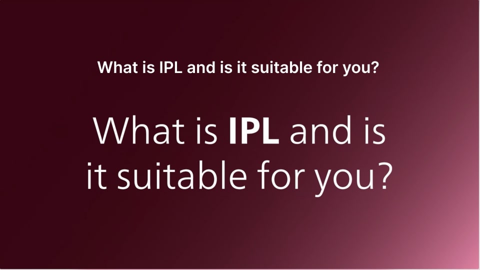 What is IPL and is suitable for you?